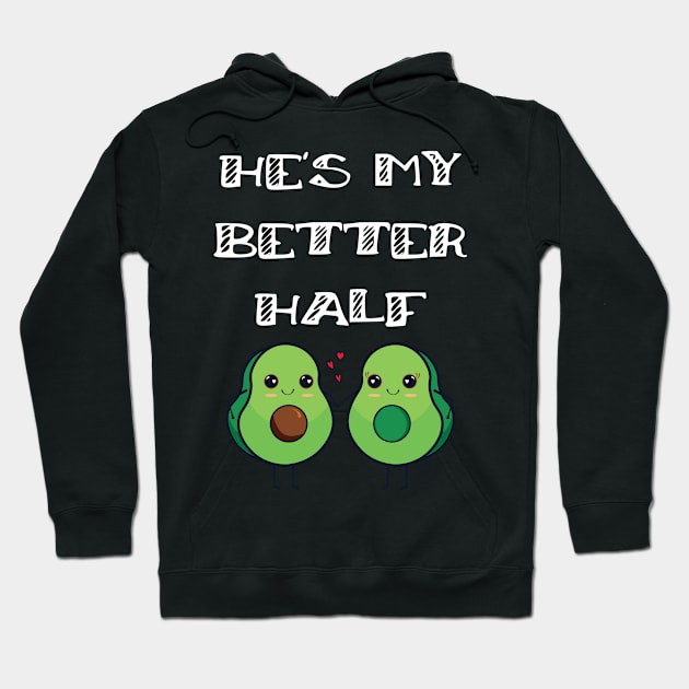 Fun Couples Matching He's My Better Half Avocado Lover Hoodie by Tracy